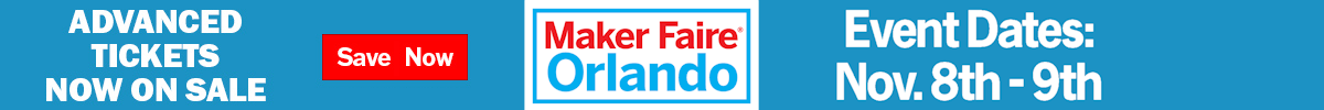 Maker Faire Orlando Advanced Tickets Now On Sale